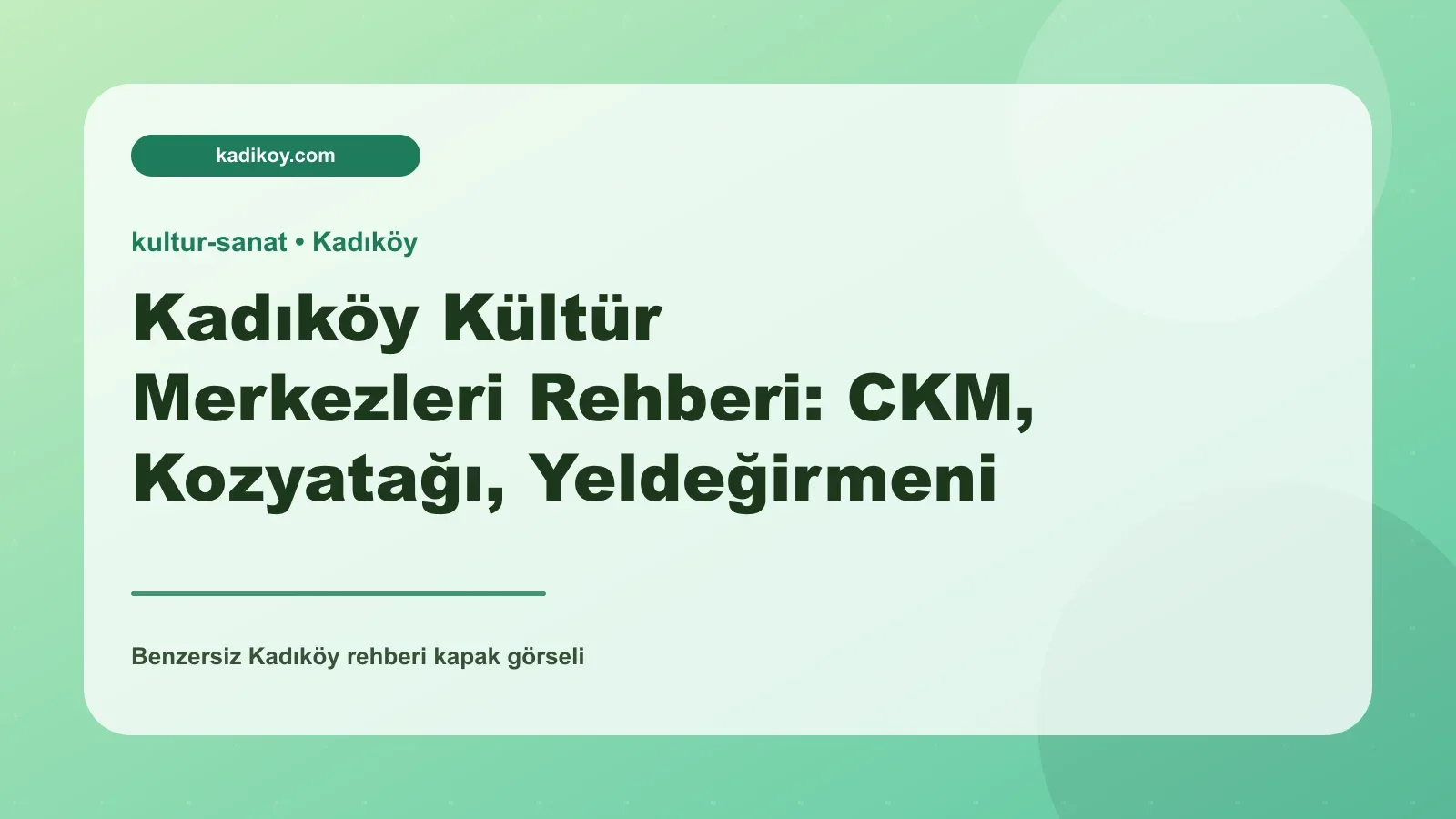 Kadıköy Kültür Merkezleri Rehberi: CKM, Kozyatağı, Yeldeğirmeni Sanat ve Karikatür Evi - Kadıköy ilişkili yazı